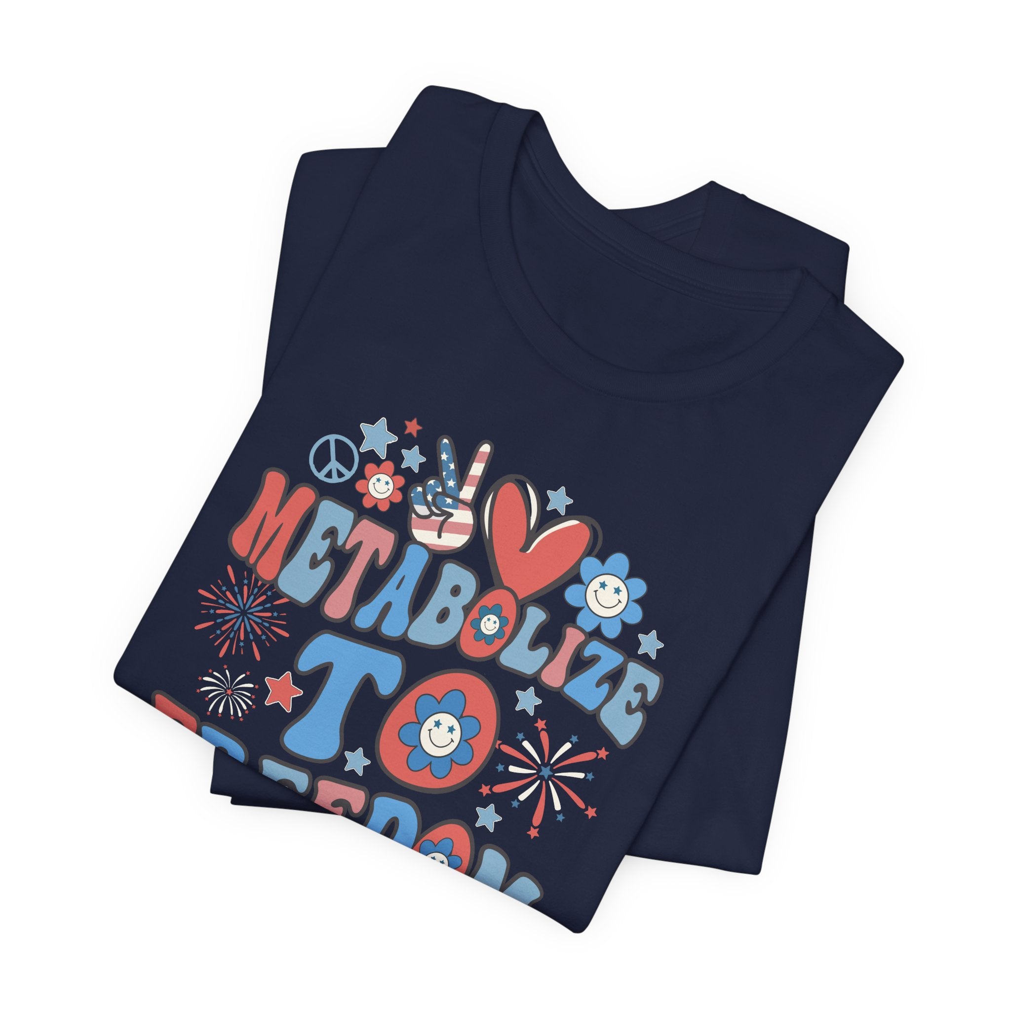 Folded_10_6138a26e-b069-4430-a630-e36280ca3b86 Metabolize to Freedom July 4th T-Shirt - Image 11