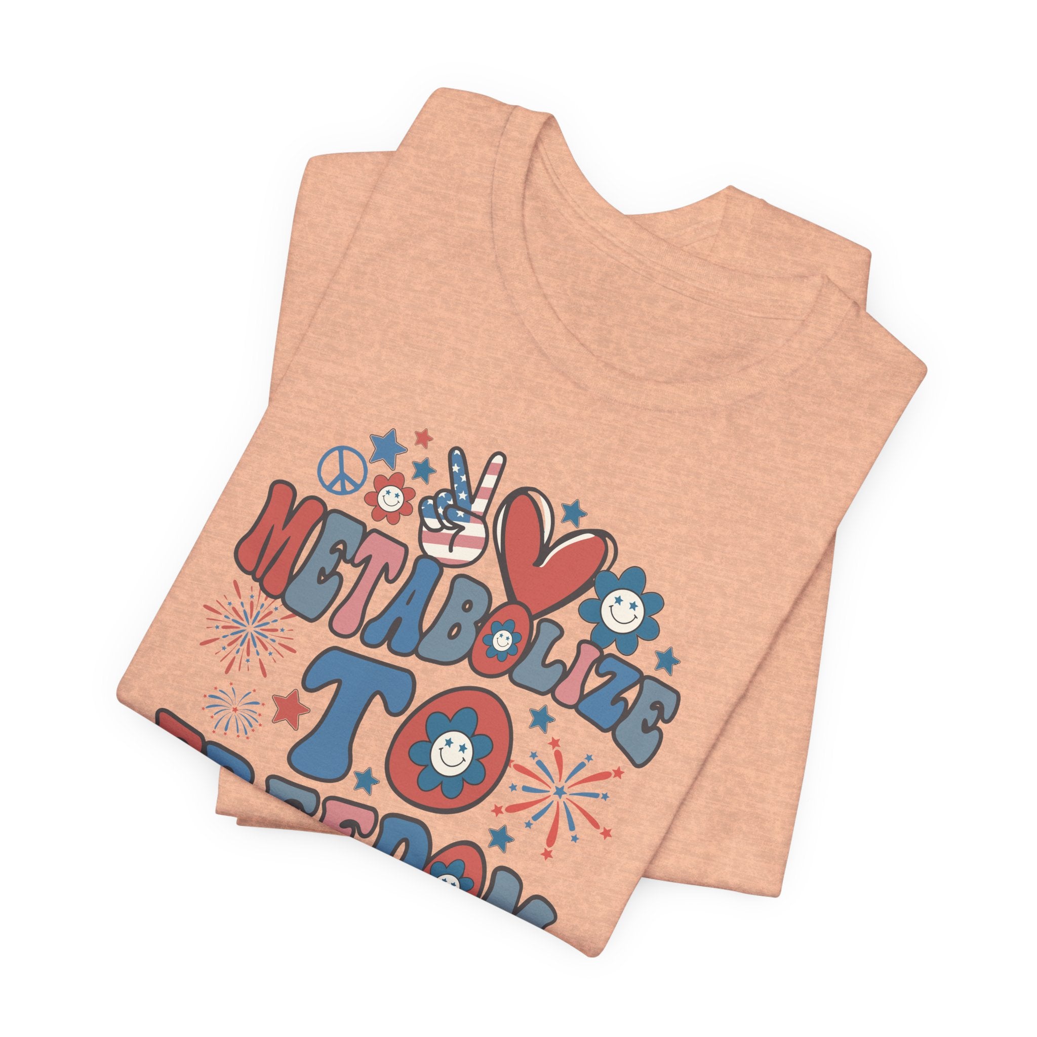 Folded_12_e64bc4a9-c0ce-4b95-91cc-afd518a9d654 Metabolize to Freedom July 4th T-Shirt - Image 13