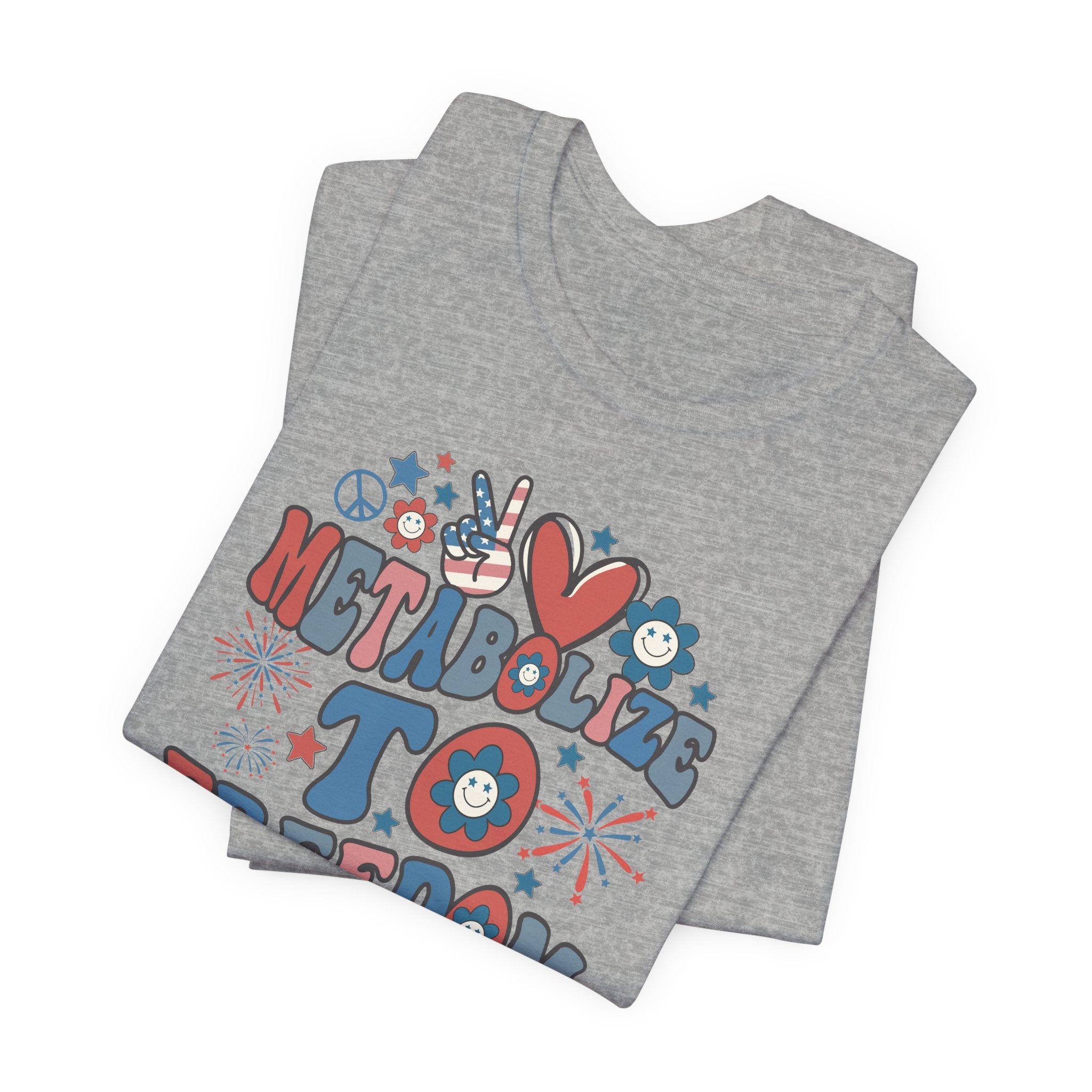Folded_2_e077e499-719b-47c1-badd-e2d651c94b0e Metabolize to Freedom July 4th T-Shirt - Image 3