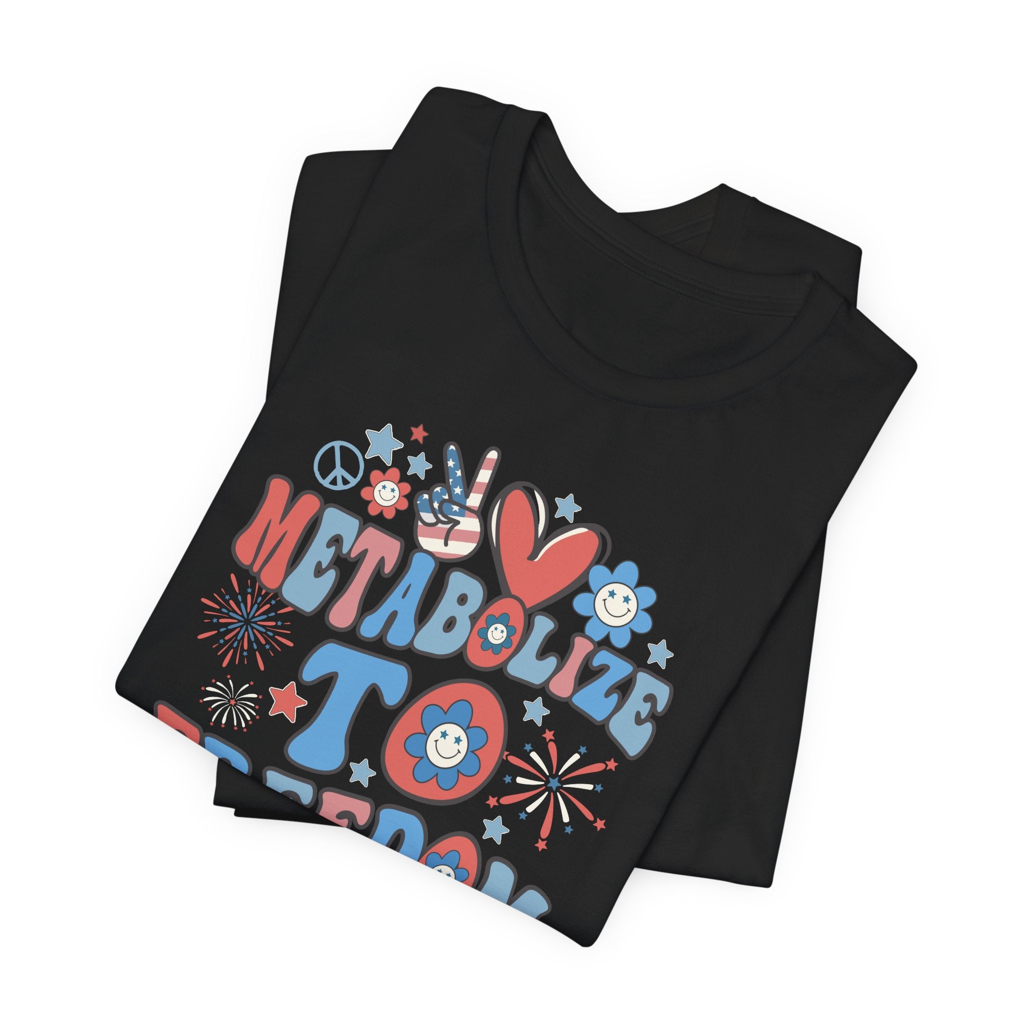 Folded_4_6732216e-0e8c-4975-8781-dde8a512eada Metabolize to Freedom July 4th T-Shirt - Image 5