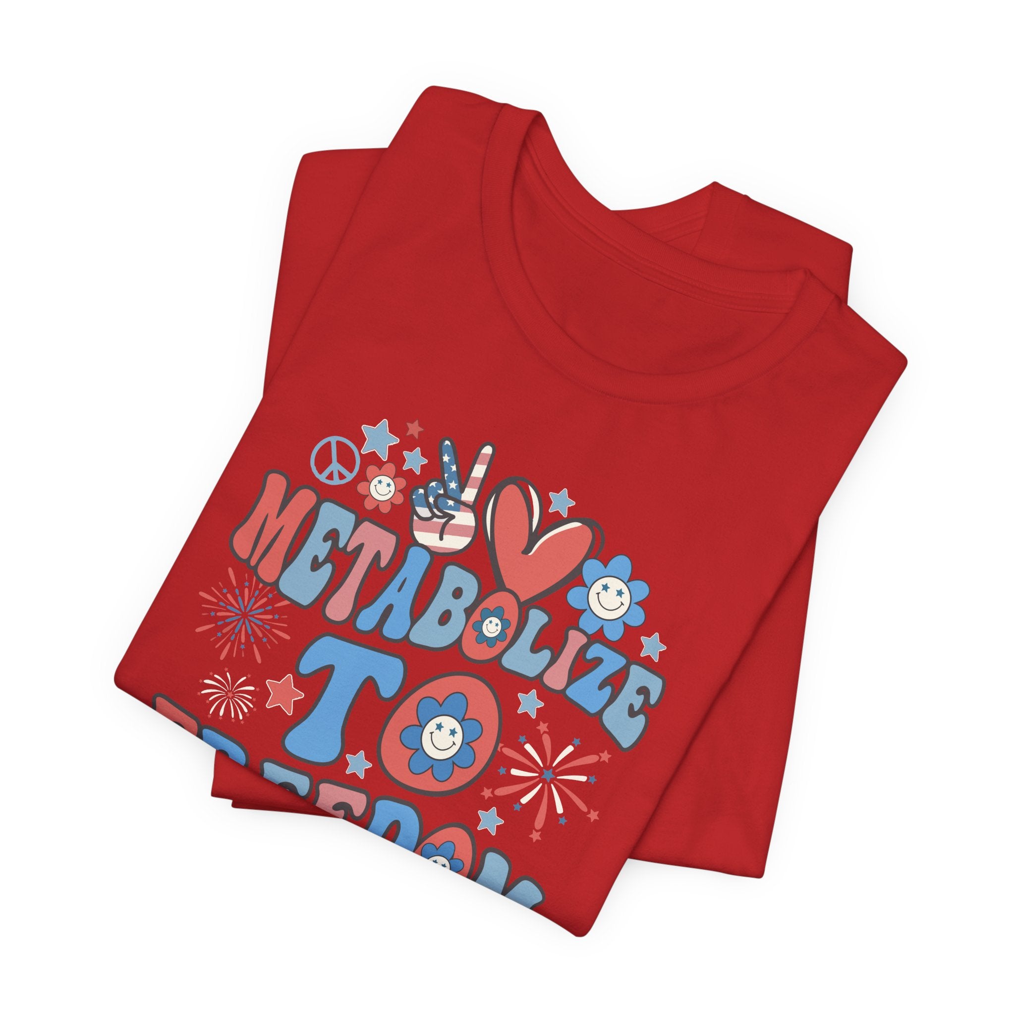 Folded_5_38f7d657-9e17-4986-9647-f6d0693a8282 Metabolize to Freedom July 4th T-Shirt - Image 6