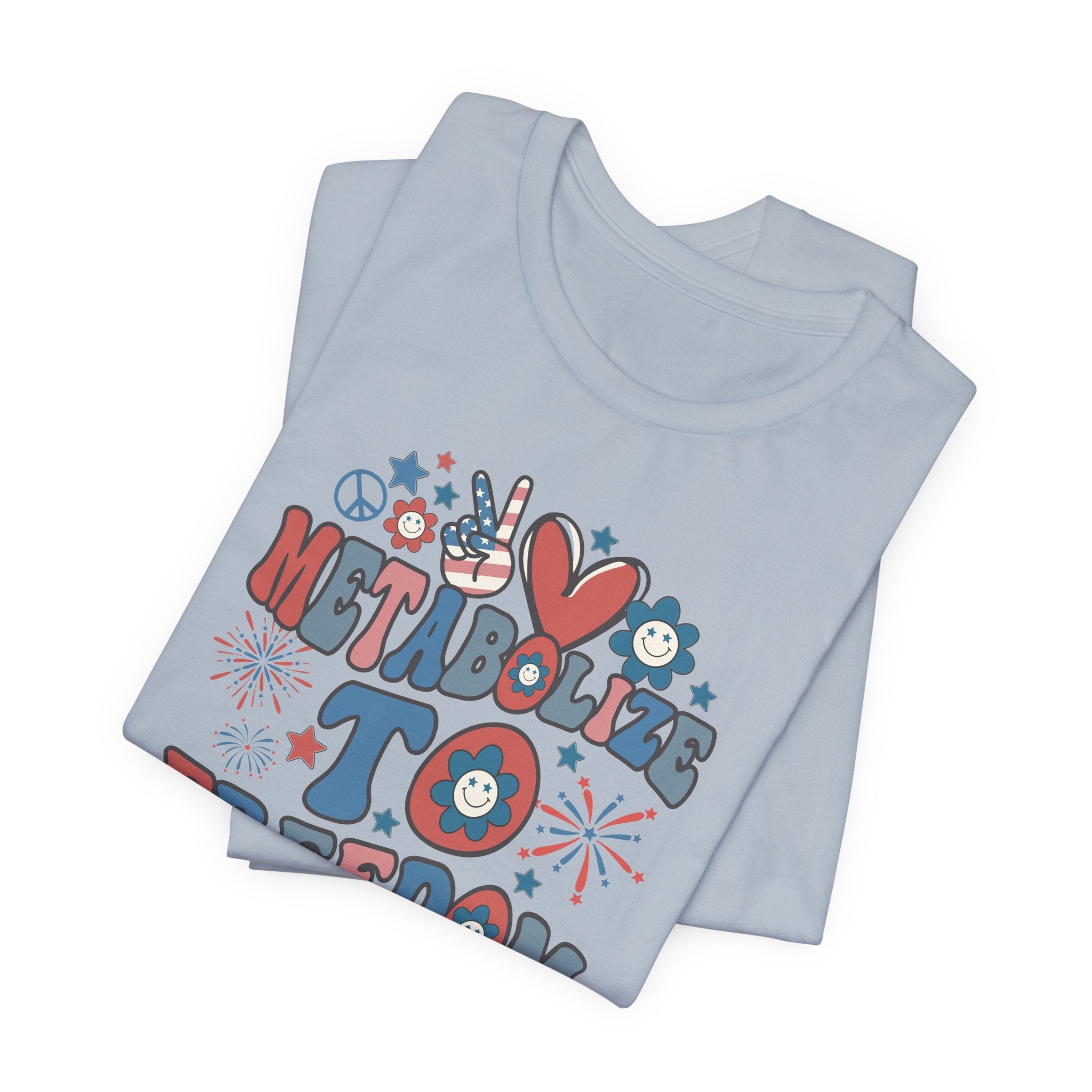 Folded_8_8baabd11-e404-4316-88a6-9f3fefb2da3e Metabolize to Freedom July 4th T-Shirt - Image 9