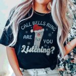 Call Bells Ring Are You Listening T-Shirt - Image 5