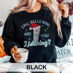 Call Bells Ring Are You Listening Sweatshirt - Image 10