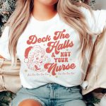 Deck the Halls and Not Your Nurse T-Shirt