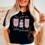 You Give Me Tachycardia T-Shirt - Image 6