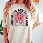Retro You're the Lub to my Dub T-Shirt - Image 10
